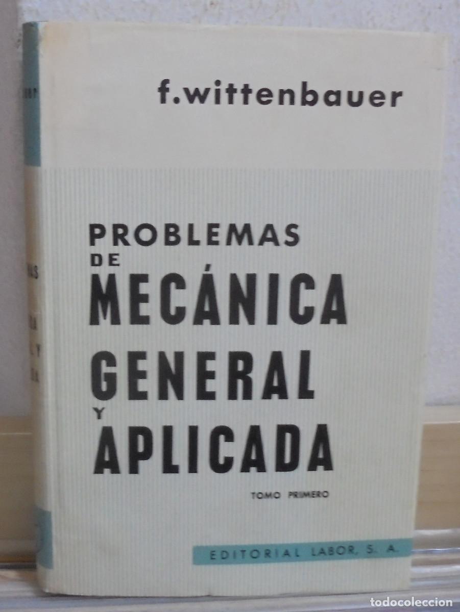 Libros de segunda mano: Problemas de mec&aacute;nica general y aplicada, tomo primero. F. Wittenbauer
