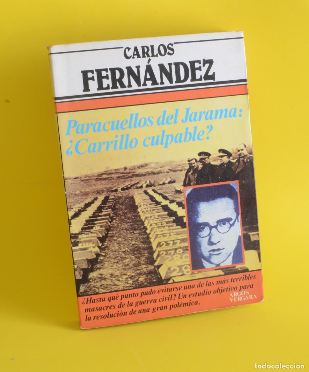 Libros de segunda mano: Paracuellos del Jarama: &iquest;Carrillo culpable? Carlos Fern&aacute;ndez ARGOS VERGARA
