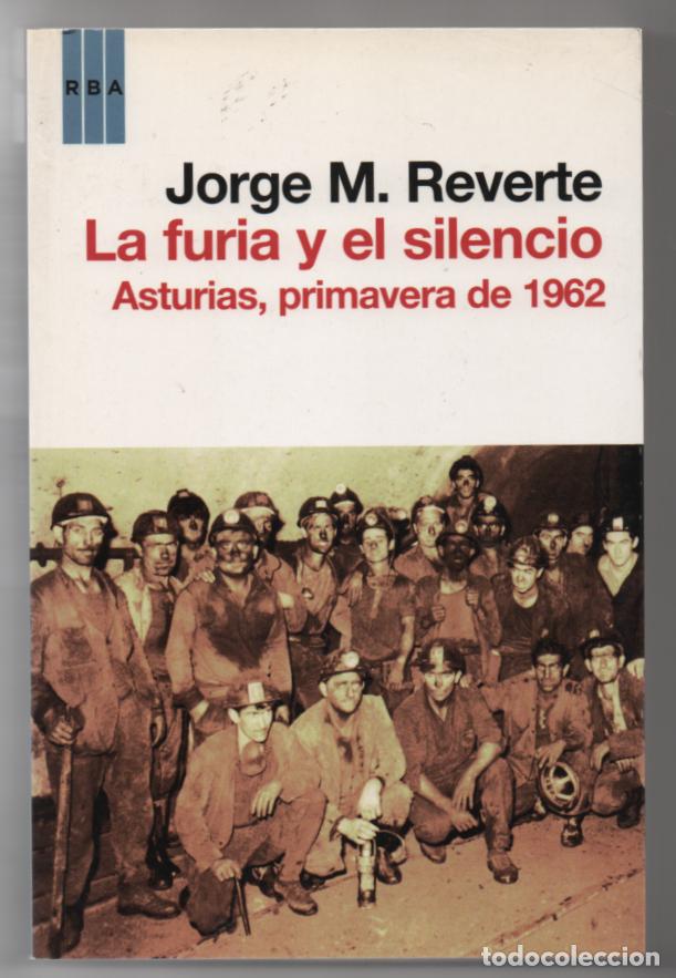 Libros de segunda mano: La furia y el silencio. Asturias, primavera de 1962. Jorge M. Reverte