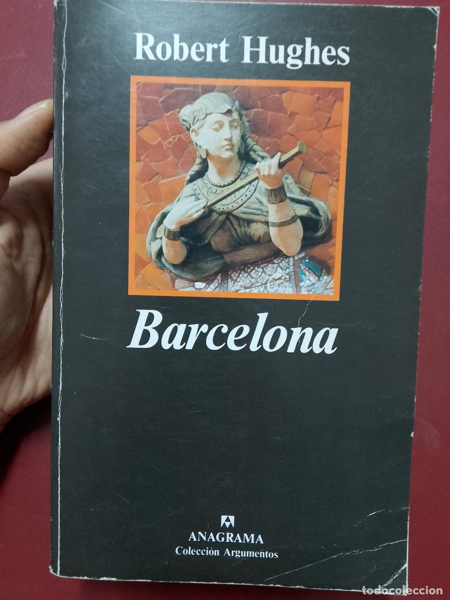 Libros de segunda mano: Robert Hughes: Barcelona (Editorial Anagrama. 1992)