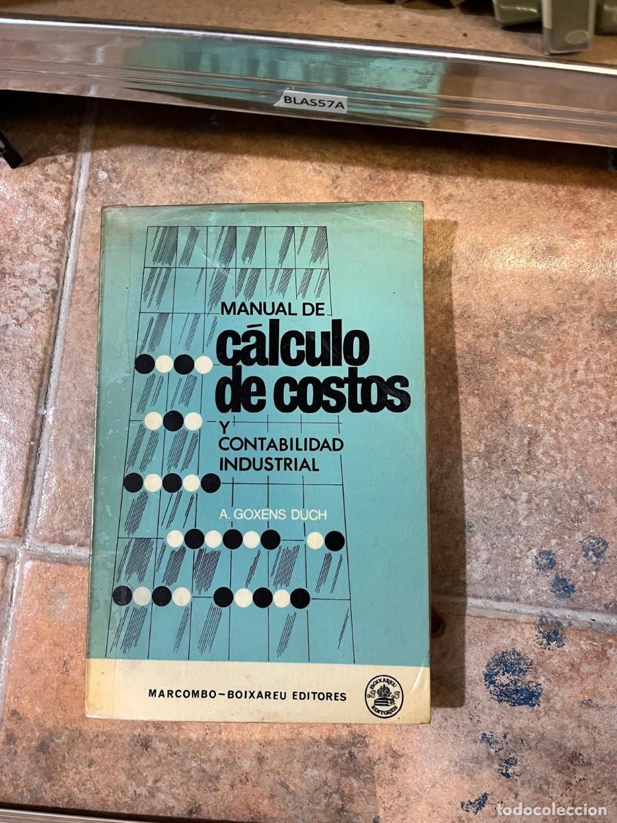 Libros de segunda mano: BLAS57A MANUAL DE calculo de costos Y CONTABILIDAD INDUSTRIAL A. GOXENS DUCH