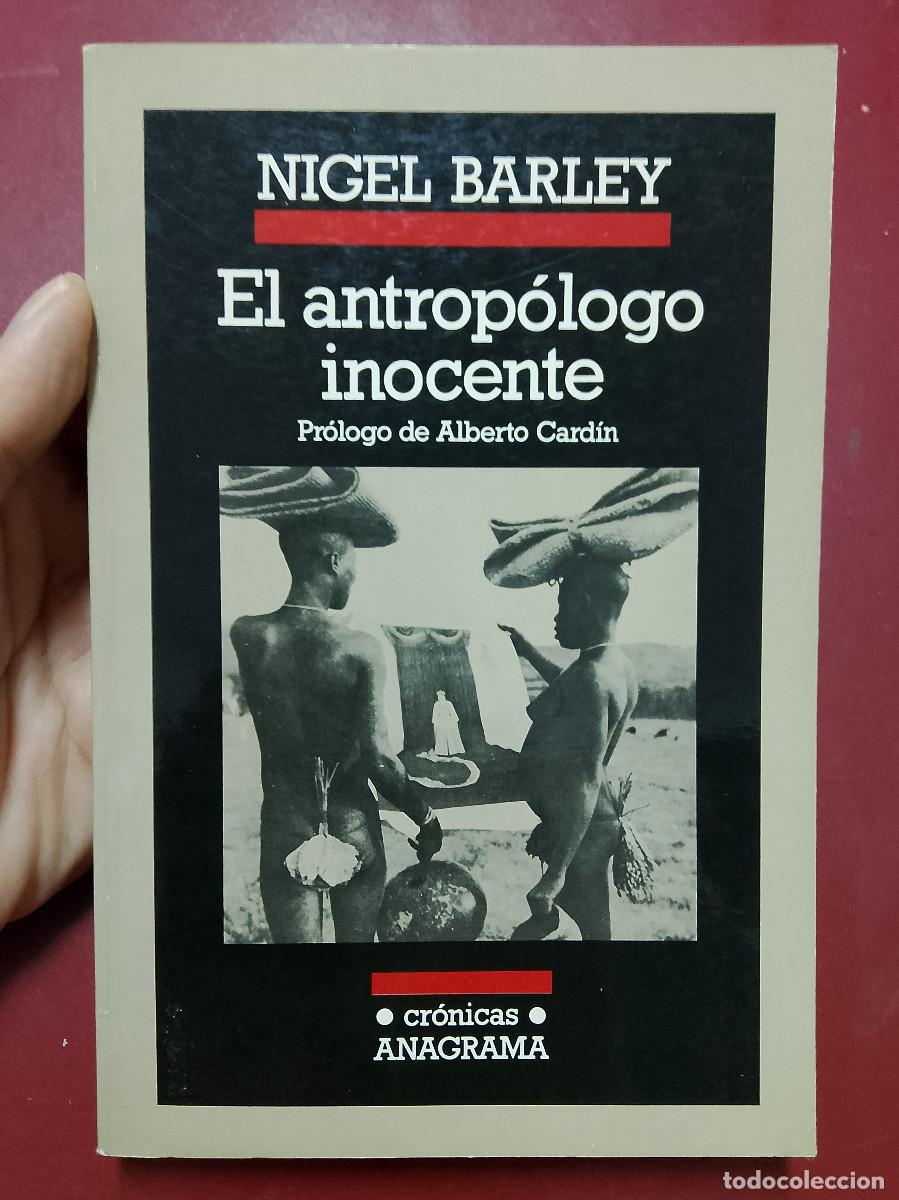 Libros de segunda mano: Nigel Barley: El antrop&oacute;logo inocente. Notas desde una choza de barro (Editorial Anagrama. 1992)