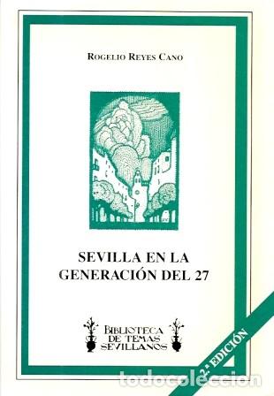 Libros de segunda mano: SEVILLA EN LA GENERACION DEL 27 - REYES CANO, ROGELIO - A-LSEV-3988