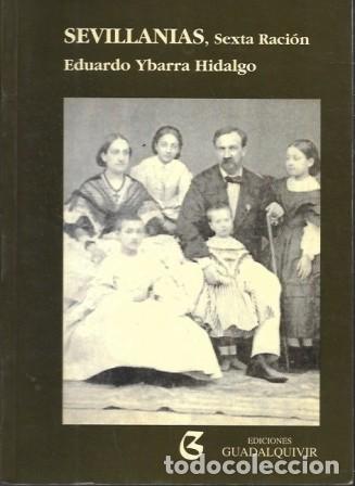 Libros de segunda mano: SEVILLANIAS, SEXTA RACION YBARRA HIDALGO, EDUARDO - A-LSEV-3991