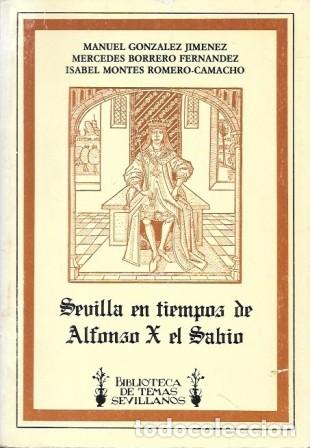 Libros de segunda mano: SEVILLA EN TIEMPOS DE ALFONSO X EL SABIO - BIBLIOTECA DE TEMAS SEVILLANOS N&ordm; 40 - A-LSEV-3992