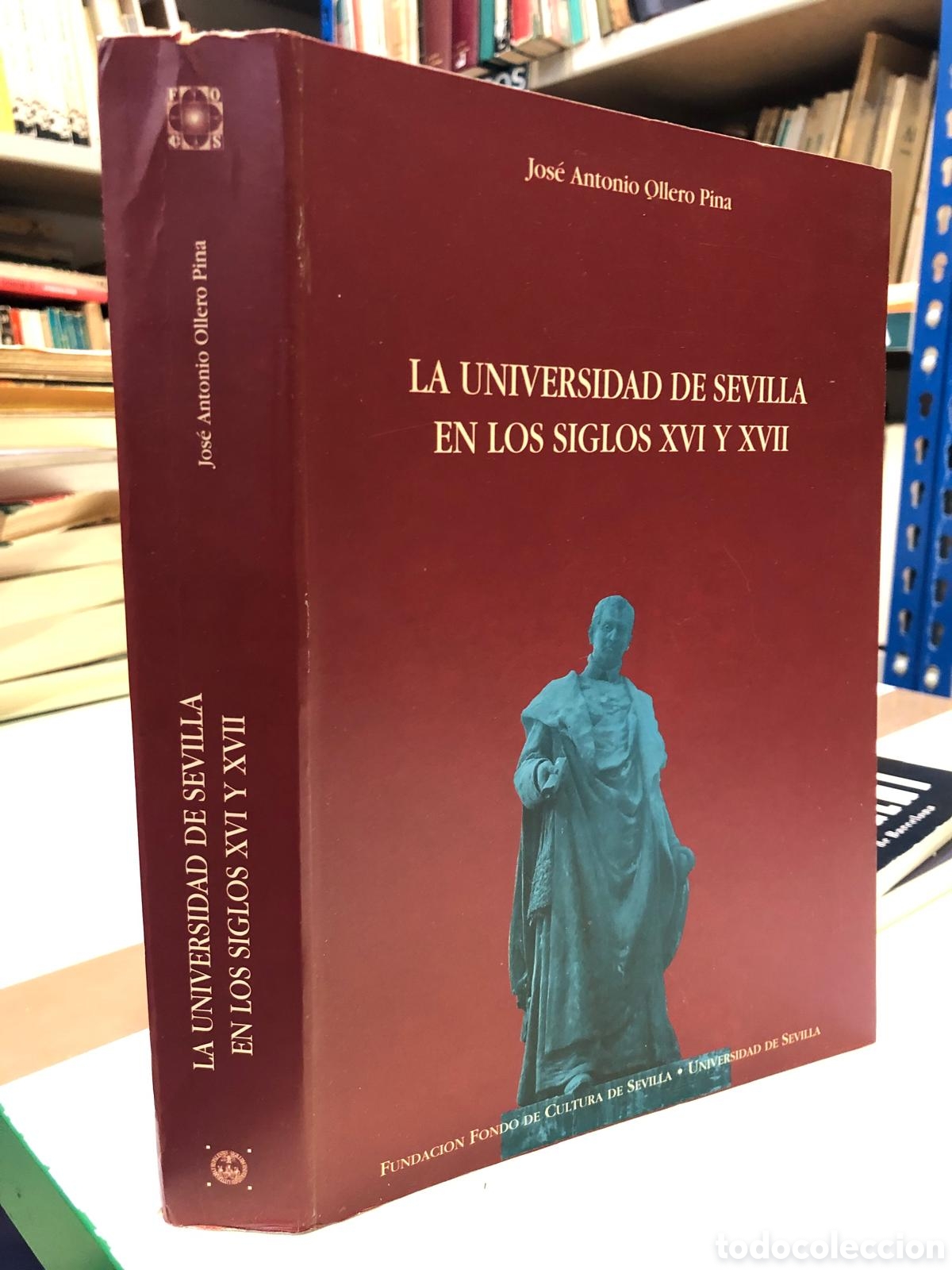 Second hand books: La Universidad de Sevilla en los siglos XVI y XVII - Jos&eacute; Antonio Ollero Pina