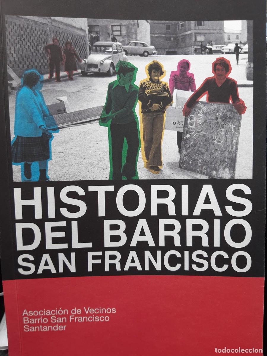 Libros de segunda mano: HISTORIAS DEL BARRIO SAN FRANCISCO SANTANDER ASOCIACION DE VECINOS