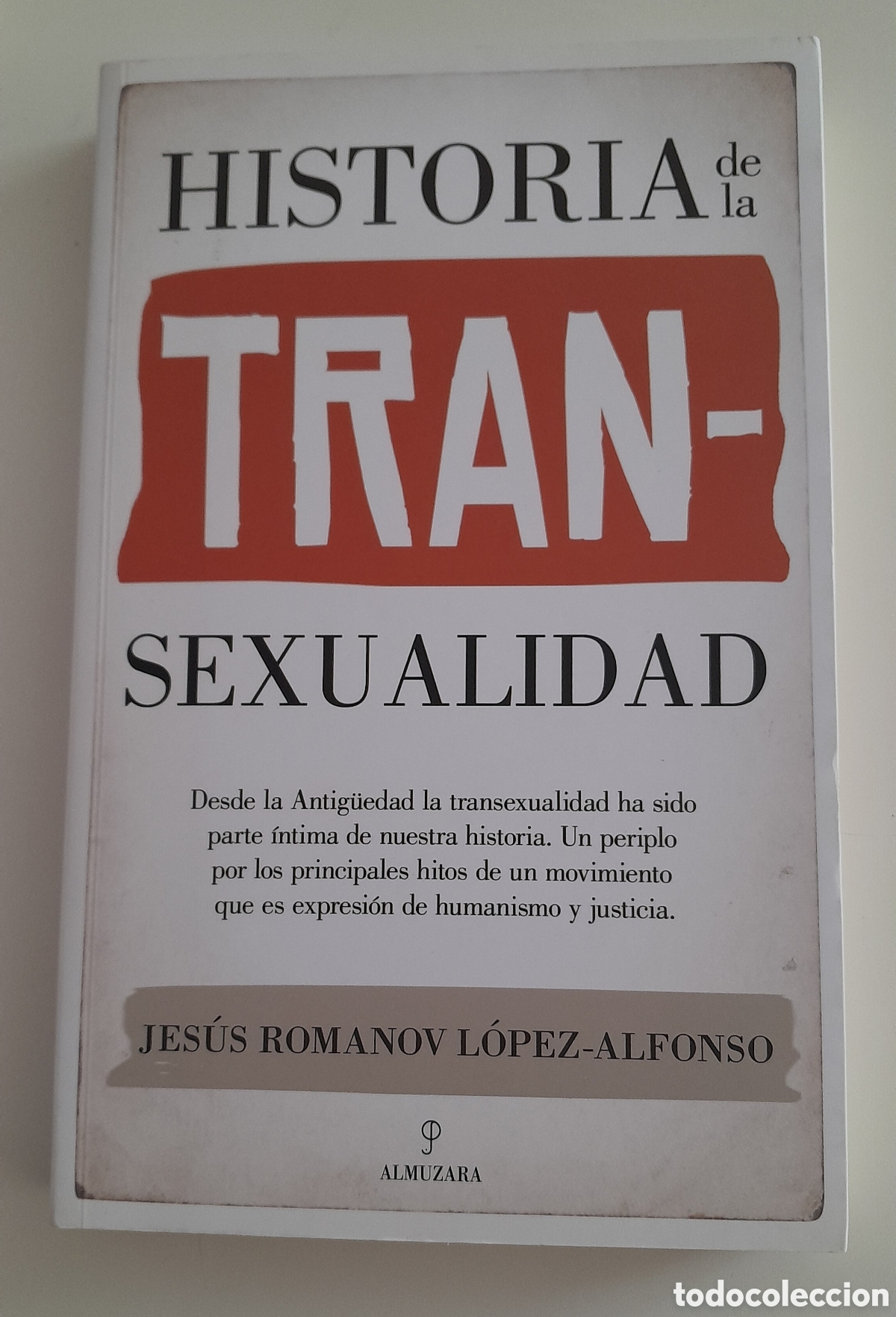 Libros de segunda mano: HISTORIA DE LA TRANSEXUALIDAD. JESUS ROMANOV LOPEZ-ALFONSO. ALMUZARA