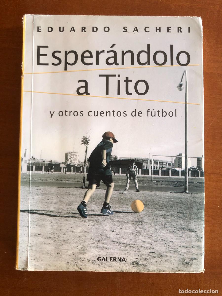 Libros de segunda mano: Esper&aacute;ndolo a Tito y otros cuentos de F&uacute;tbol
