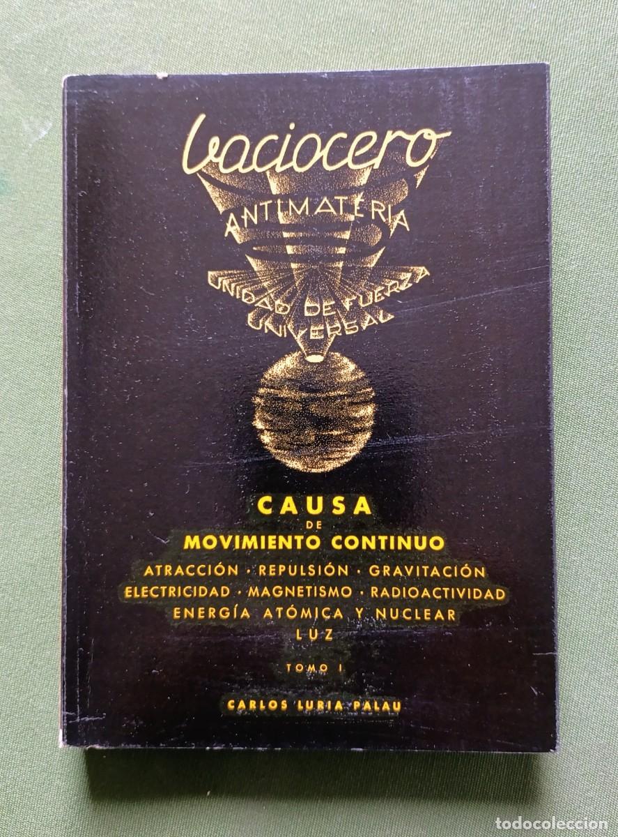 Libros de segunda mano: VACIOCERO. ANTIMATERIA - TOMO I - CAUSA DE MOVIMIENTO CONTINUO - CARLOS LURIA PALAU - 1956