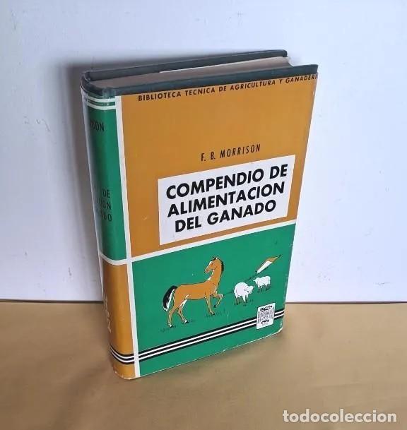 Libri di seconda mano: FRANK B. MORRISON - COMPENDIO DE ALIMENTACION DEL GANADO - EDITORIAL HISPANO AMERICANA 1966