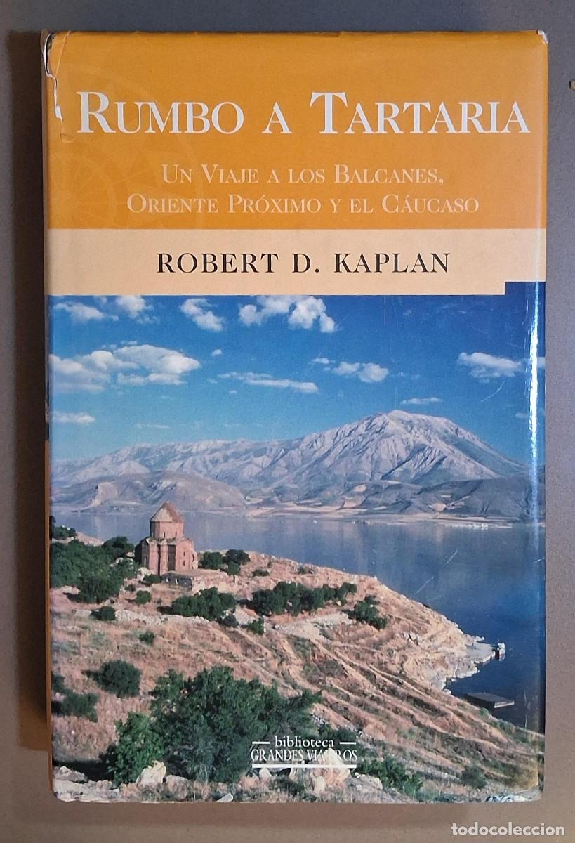 Libros de segunda mano: Rumbo a Tartaria. Robert D. Kaplan. Ediciones B. 2001. 1&ordf; edici&oacute;n. Firmado por el autor!!