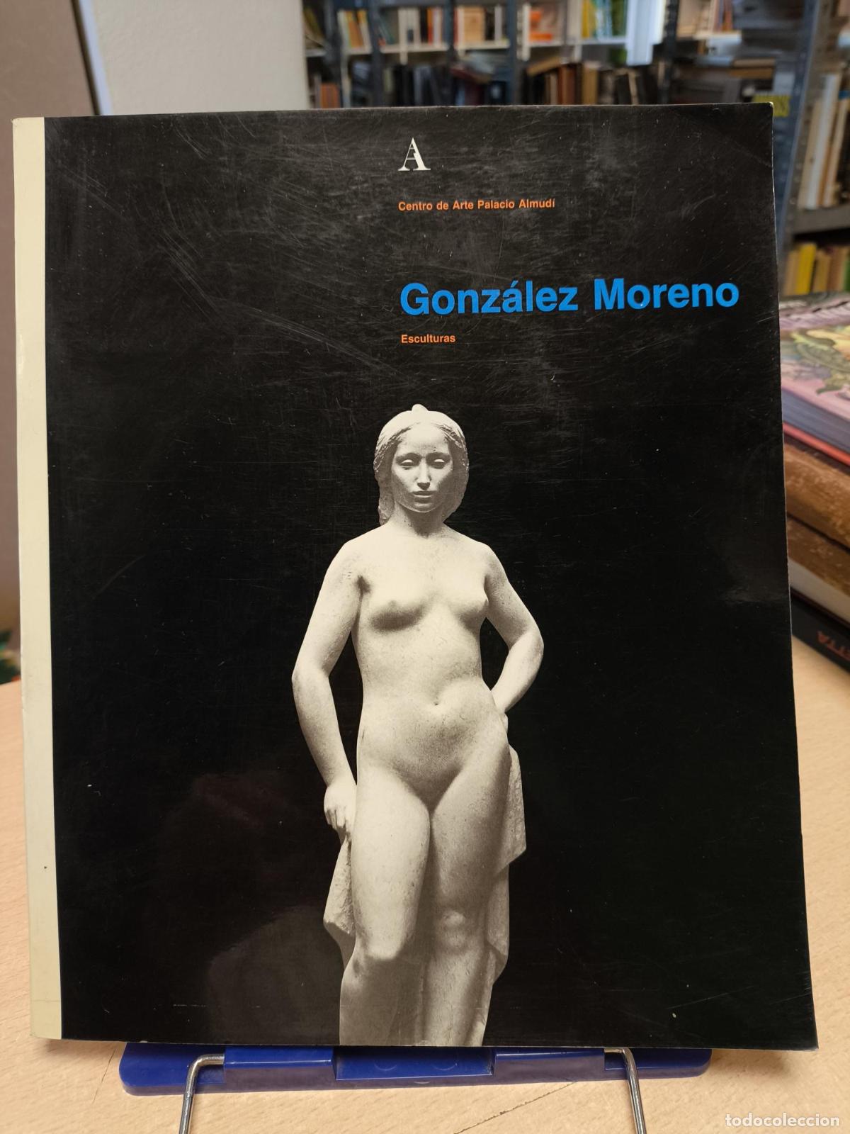 Libros de segunda mano: GONZ&Aacute;LEZ MORENO - ESCULTURAS - CENTRO DE ARTE PALACIO ALMUD&Iacute; - Centro de Arte Palacio Almudi