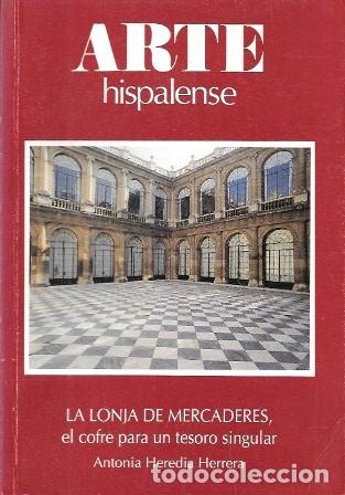 Libros de segunda mano: ARTE HISPALENSE - LA LONJA DE MERCADERES, EL COFRE PARA UN TESORO SINGULAR - A-LSEV-3994
