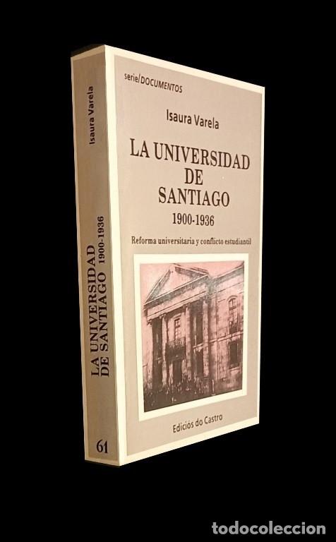 Libros de segunda mano: UNIVERSIDAD DE SANTIAGO [1900-1936]. REFORMA UNIVERSITARIA Y CONFLICTO ESTUDIANTIL. GALICIA