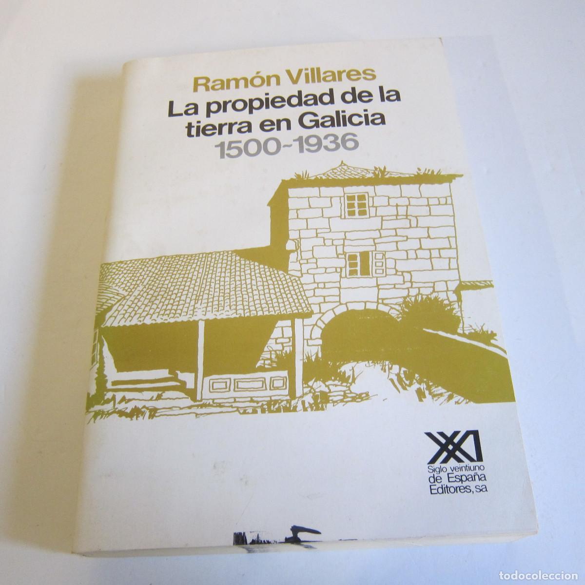 Second hand books: LA PROPIEDAD DE LA TIERRA EN GALICIA 1500-1936 - RAM&Oacute;N VILLARES (SXXI) MANUAL HISTORIA