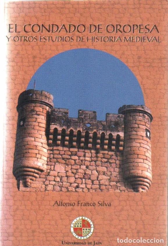 Libros de segunda mano: EL CONDADO DE OROPESA Y OTROS ESTUDIOS DE HISTORIA MEDIEVAL. FRANCO SILVA, ALFONSO. A-LCASTIMAN-0098
