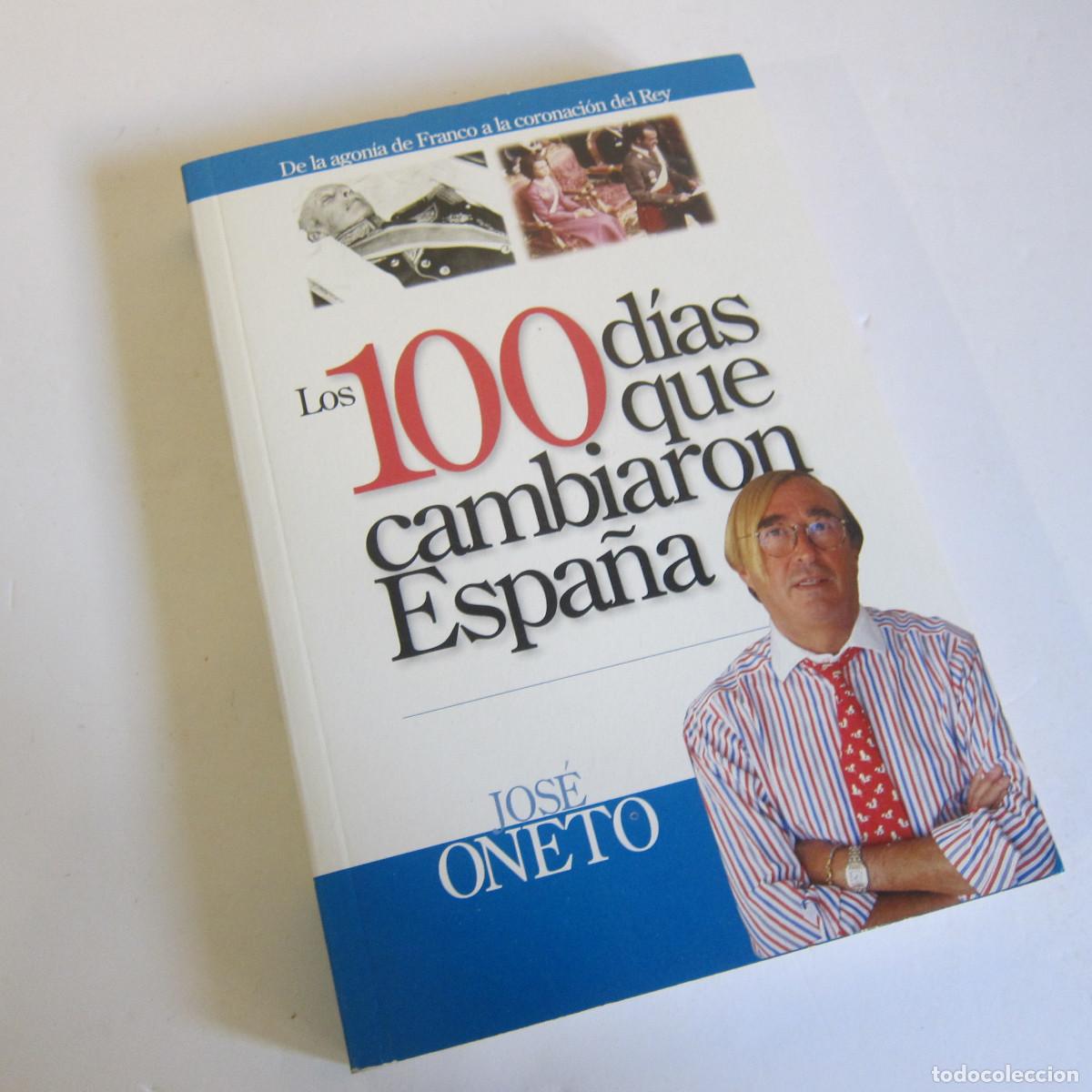 Libros de segunda mano: LOS 100 D&Iacute;AS QUE CAMBIARON ESPA&Ntilde;A - JOS&Eacute; ONETO (LUIS ALGORRI) POL&Iacute;TICA HISTORIA