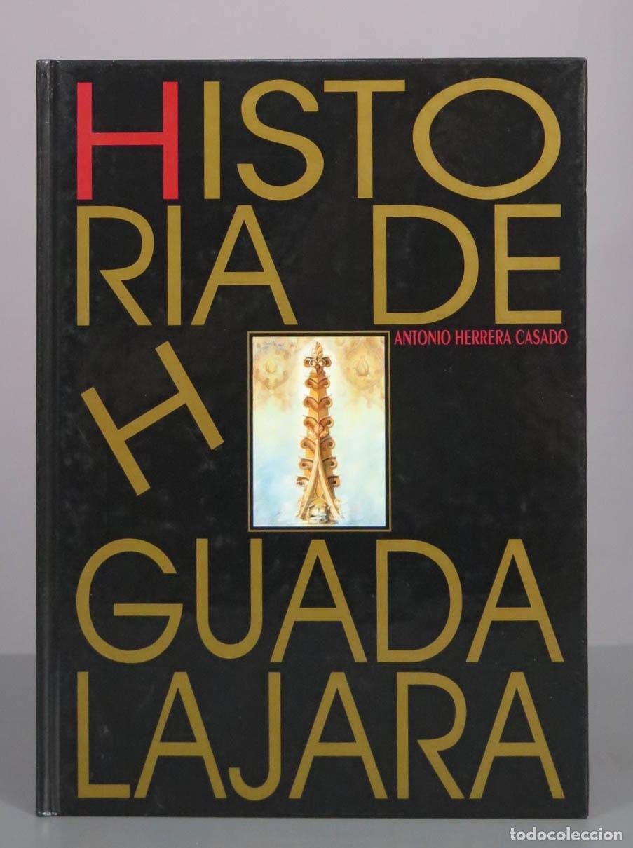 Libros de segunda mano: Historia de Guadalajara - Antonio Herrera Casado