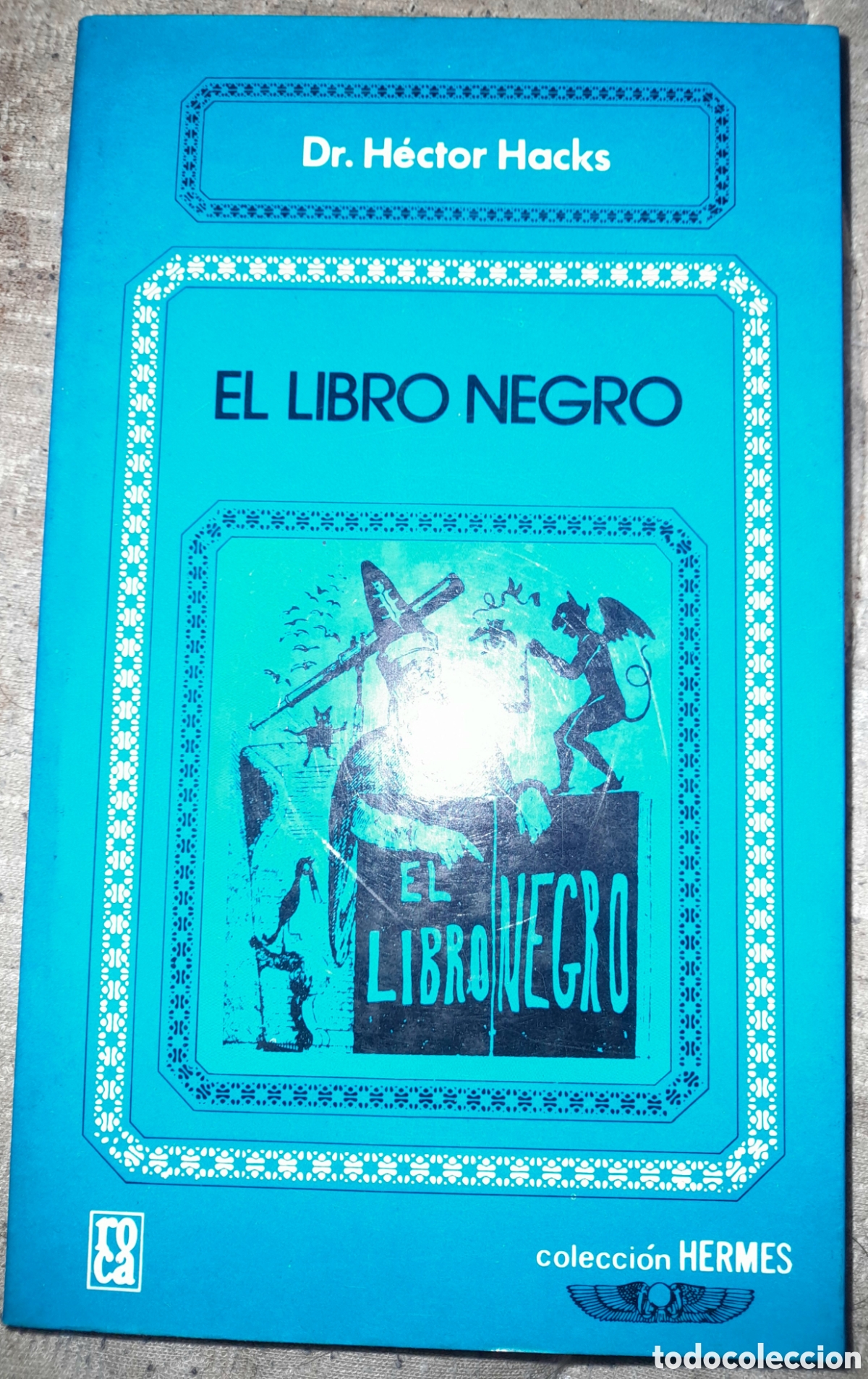 Libros de segunda mano: EL LIBRO NEGRO - DR. H&Eacute;CTOR HACKS - 1&ordf; EDICI&Oacute;N. EDITORIAL ROCA. COLECCI&Oacute;N HERMES