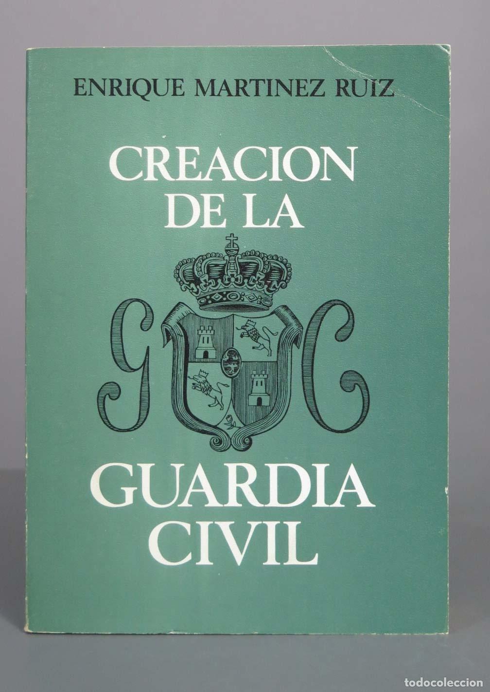 Libros de segunda mano: Creaci&oacute;n de la Guardia Civil - Enrique Mart&iacute;nez Ruiz - Editora Nacional