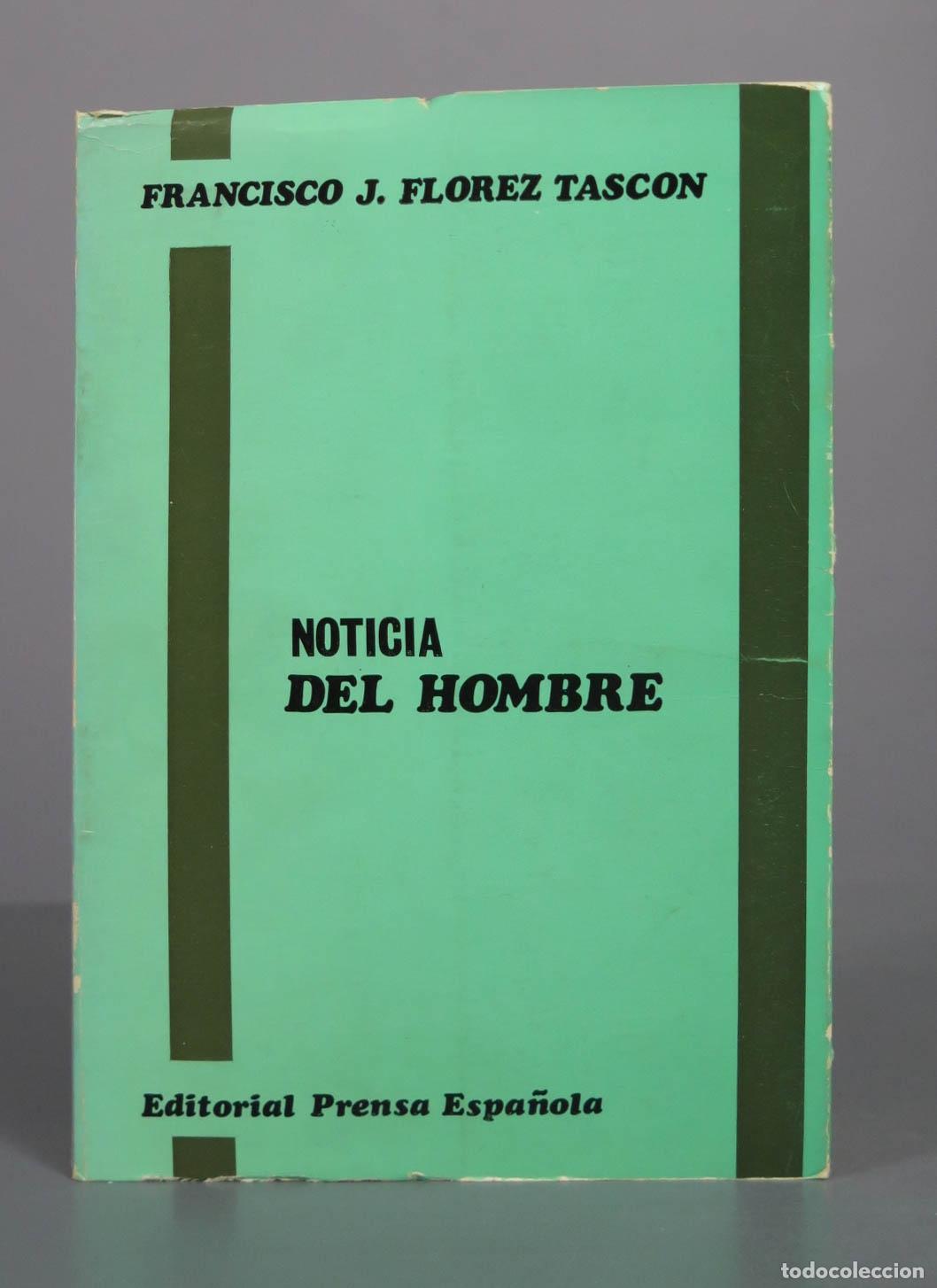 Libros de segunda mano: Noticia del hombre - Francisco J. Fl&oacute;rez Tasc&oacute;n - Prensa Espa&ntilde;ola. DEDICADO AUTOGRAFO AUTOR