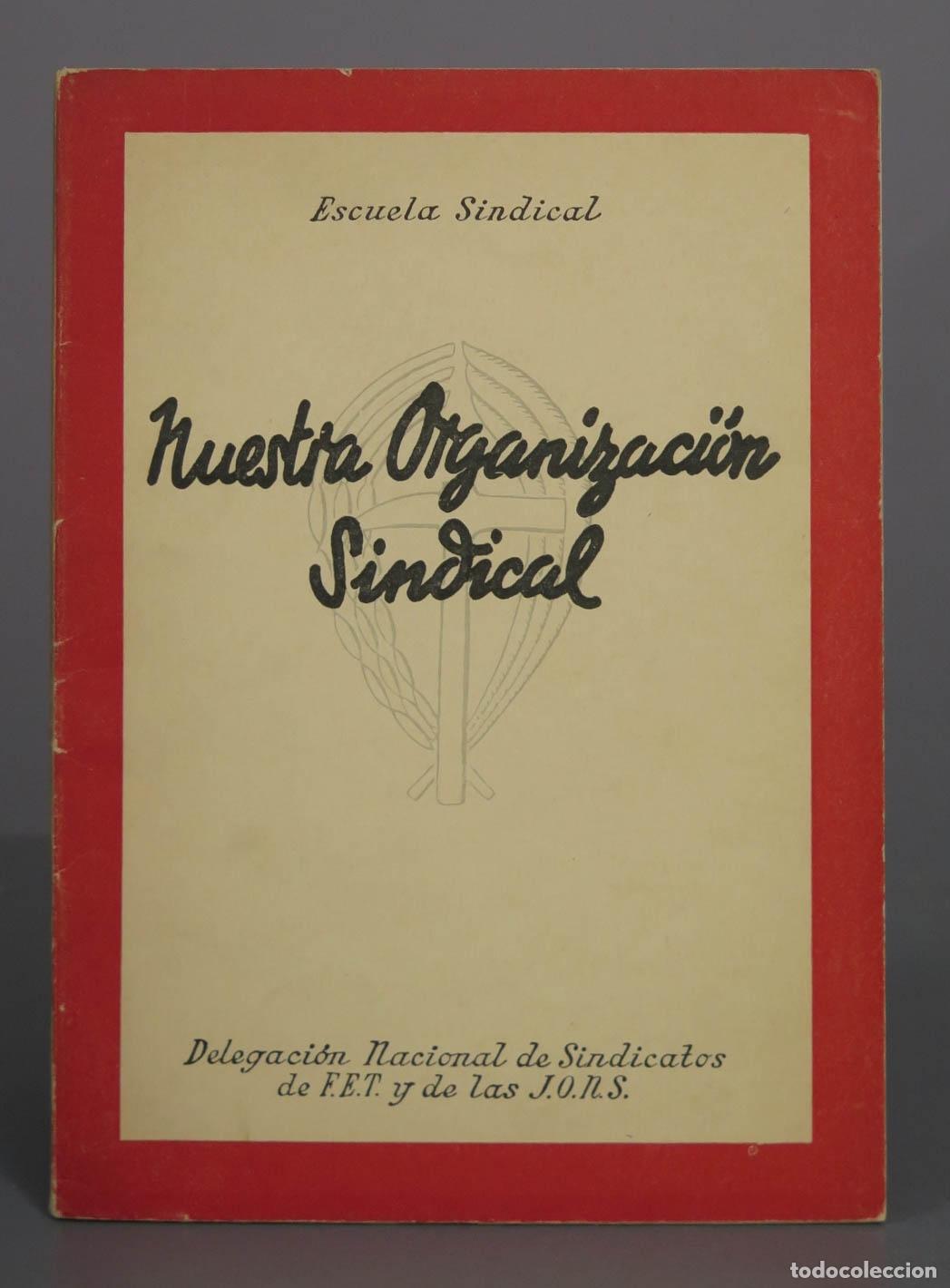 Libros de segunda mano: Nuestra Organizaci&oacute;n Sindical - Escuela Sindical - Delegaci&oacute;n Nacional de Sindicatos de F.E.T. y de
