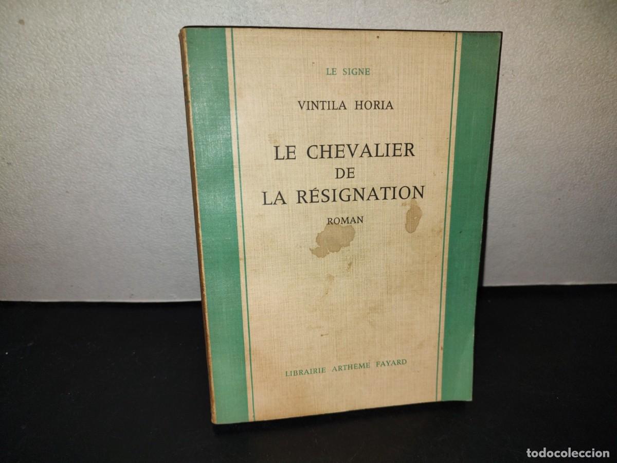 Libros de segunda mano: 217- Le Chevalier De La R&eacute;signation. Roman - Vintila Horia - 1961