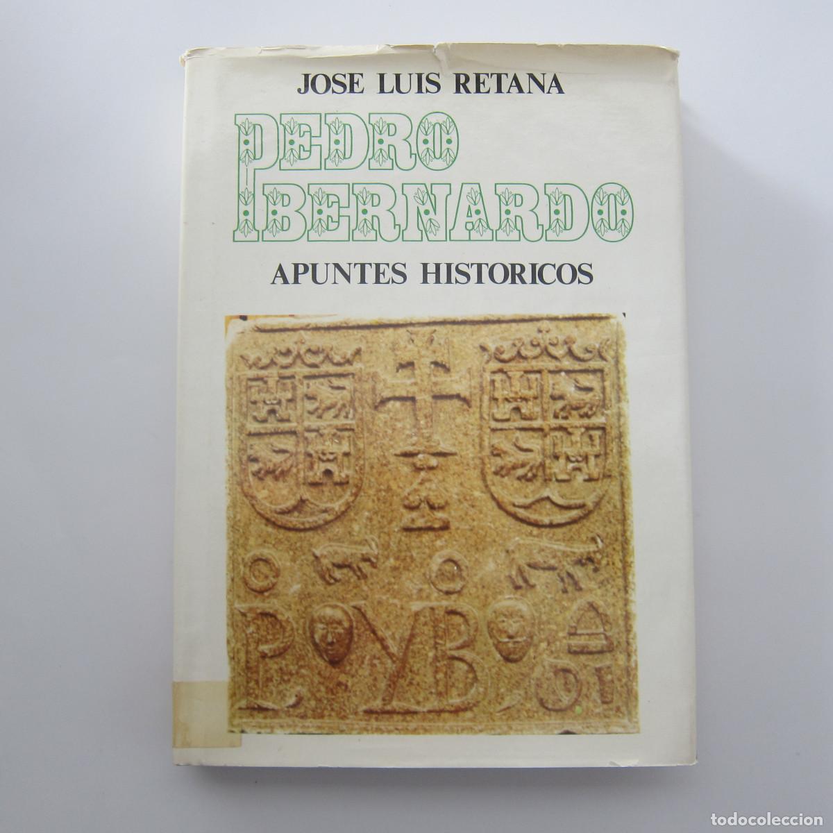 Libros de segunda mano: PEDRO BERNARDO. APUNTES HIST&Oacute;RICOS - JOSE LUIS RETANA (PB) HISTORIA