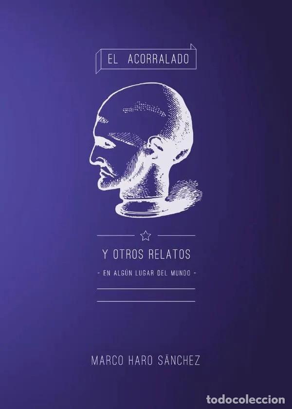 Libros de segunda mano: Marco Haro S&aacute;nchez &ndash; El acorralado y otros relatos: En alg&uacute;n lugar del mundo &ndash; Bubok Publishing &ndash; LM