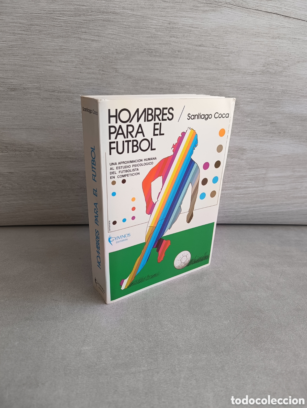 Livres d'occasion: HOMBRES PARA EL F&Uacute;TBOL - ESTUDIO PSICOL&Oacute;GICO DEL FUTBOLISTA EN COMPETICI&Oacute;N - SANTIAGO COCA - GYMNOS