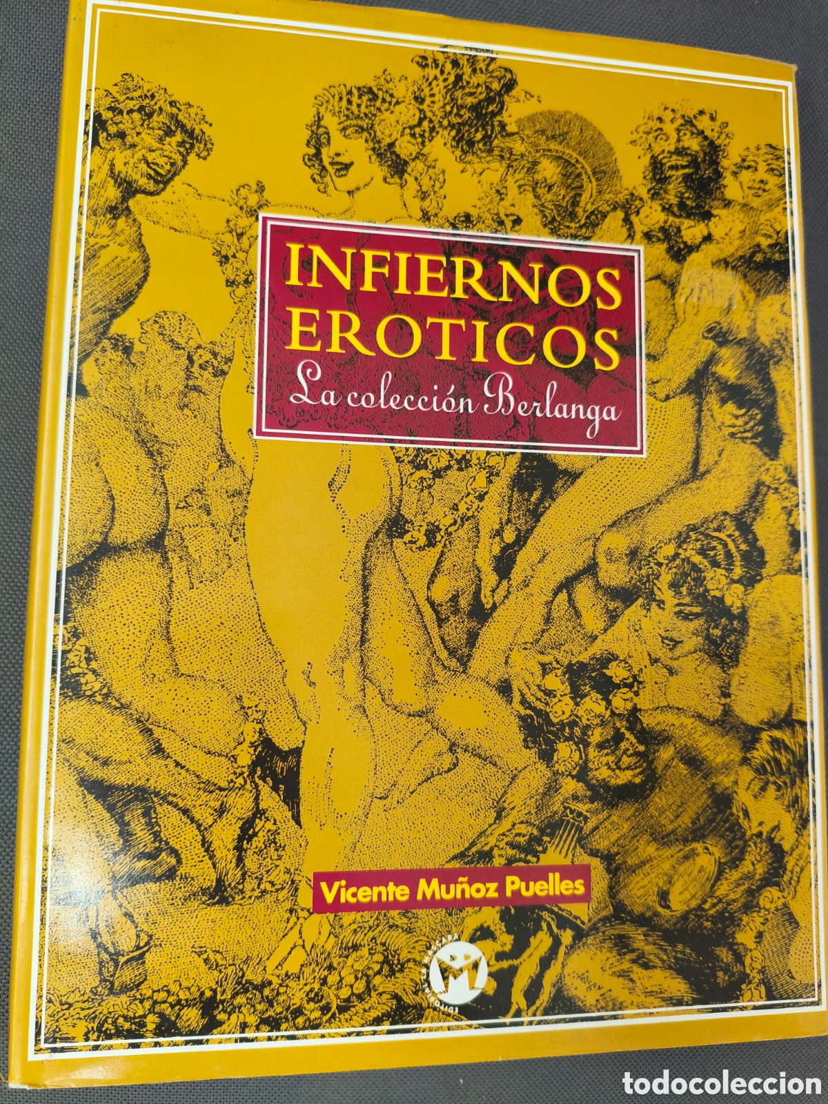 Libros de segunda mano: INFIERNOS EROTICOS LA COLECCI&Oacute;N BERLANGA VICENTE MU&Ntilde;OZ PUELLES ED. LA MASCARA 1995
