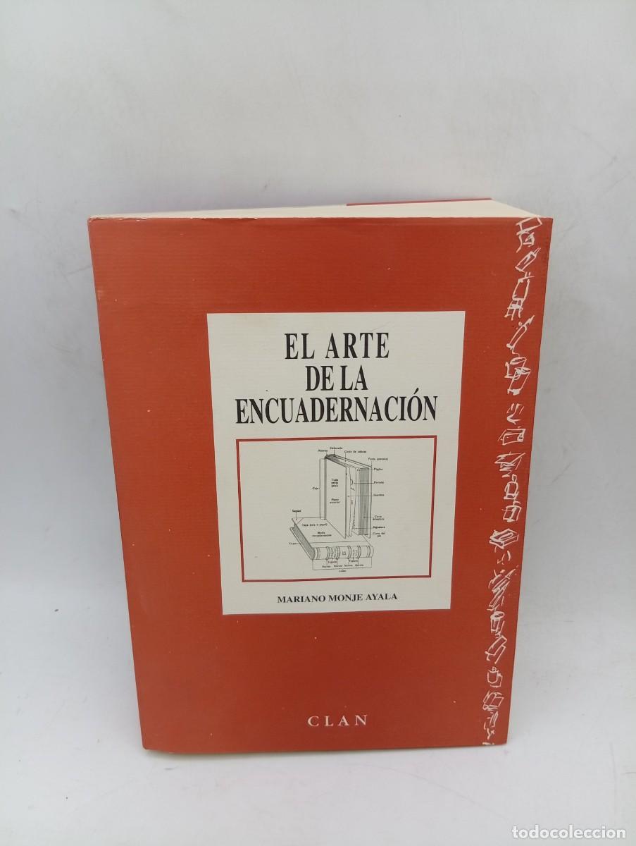 Libros de segunda mano: EL ARTE DE LA ENCUADERNACION. MARIANO MONJE AYALA. LIBROS CLAN. 1995. PAGS : 465.
