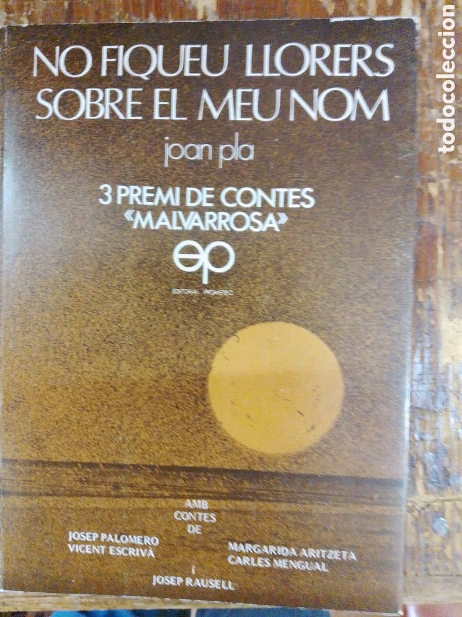 Libros de segunda mano: NO FIQUEU LLORERS SOBRE EL MEU NOM. PLA, JOAN. 3 PREMI DE CONTES &rdquo; MALVARROSA &rdquo;. PROMETEO. 1980