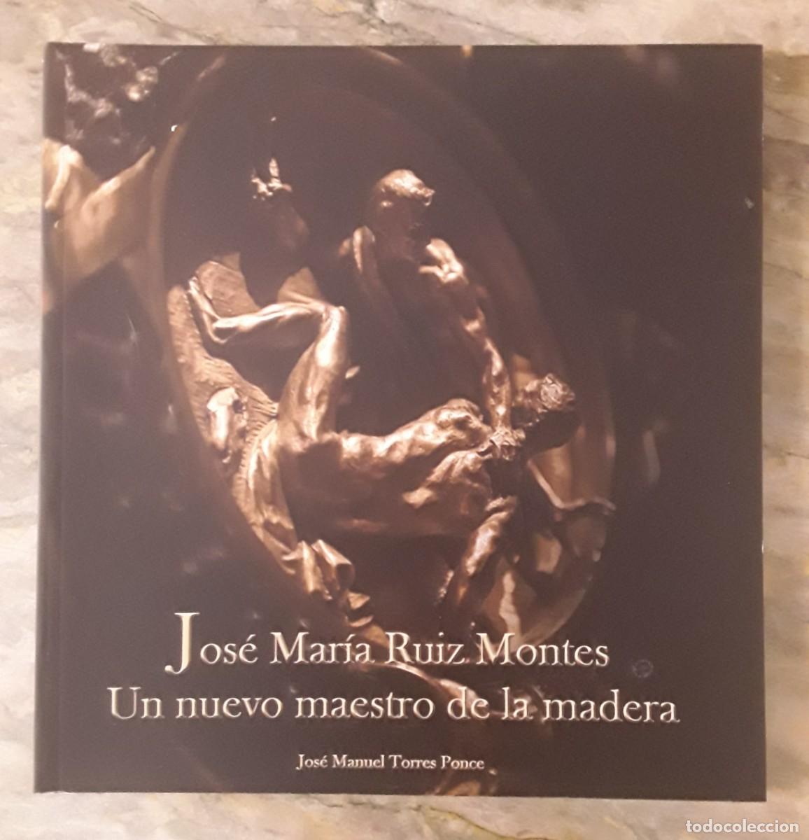 Libros de segunda mano: JOS&Eacute; MAR&Iacute;A RU&Iacute;Z MONTES. UN NUEVO MAESTRO DE LA MADERA. JOS&Eacute; MANUEL TORRES PONCE.