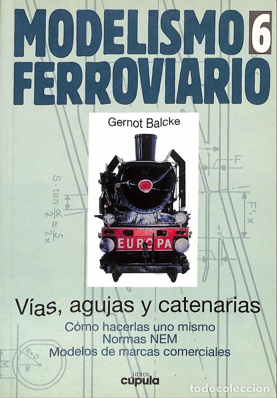 Libros de segunda mano: Modelismo Ferroviario: V&iacute;as, agujas y catenarias - Gernot Balcke - Libros C&uacute;pula - Barcelona 1997