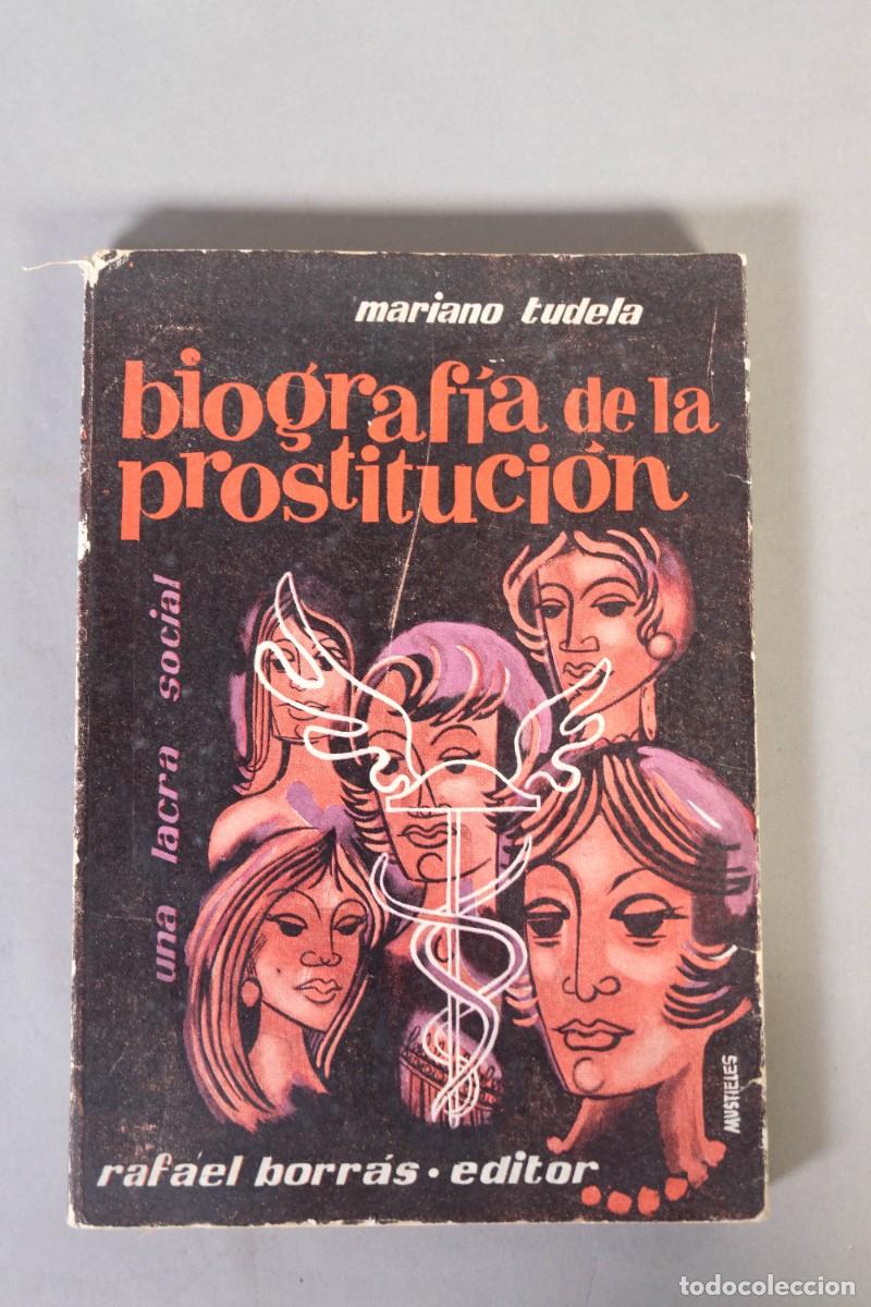 Libros de segunda mano: BIOGRAF&Iacute;A DE LA PROSTITUCI&Oacute;N - MARIANO TUDELO - RAFAEL BORR&Aacute;S EDITOR, 1960