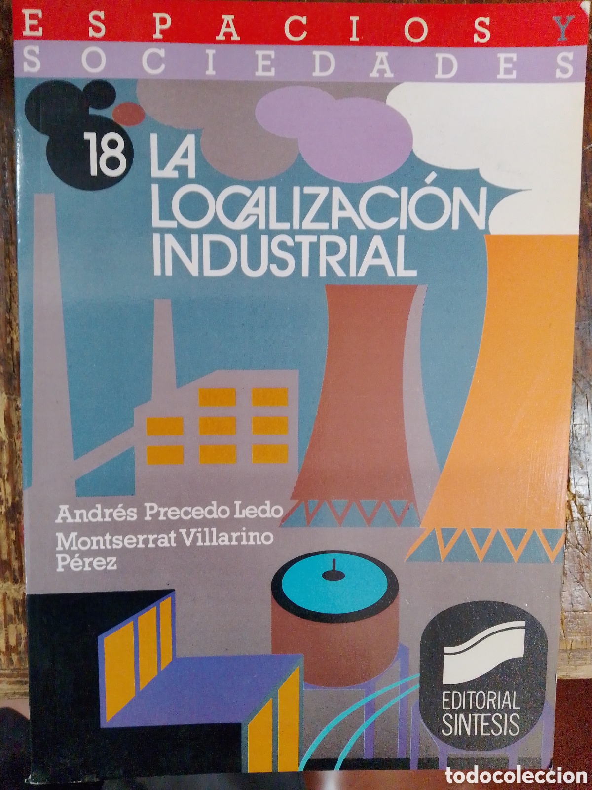 Libros de segunda mano: LA LOCALIZACION INDUSTRIAL. PRECEDO LEDO, ANDRES - VILLARINO PEREZ, MONTSERRAT. SINTESIS. 1992