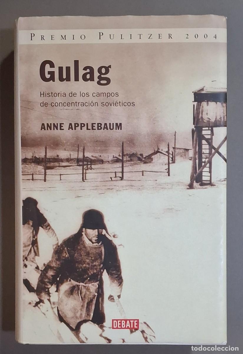 Libros de segunda mano: Gulag. Historia de los campos de concentraci&oacute;n sovi&eacute;ticos. Anne Applebaum. Debate 2005. 23,5 cm.