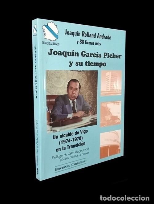 Libri di seconda mano: [DEDICADO POR EL AUTOR]. VIGO. JOAQUIN GARCIA PICHER Y SU TIEMPO. ROLLAND ANDRADE. GALICIA.