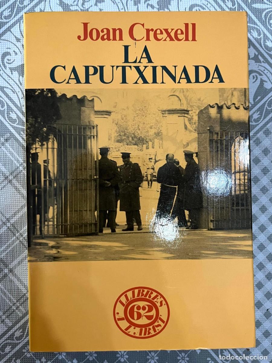Libros de segunda mano: Joan Crexell - LA CAPUTXINADA. 1a EDICIO. 1987. EDICIONS 62.