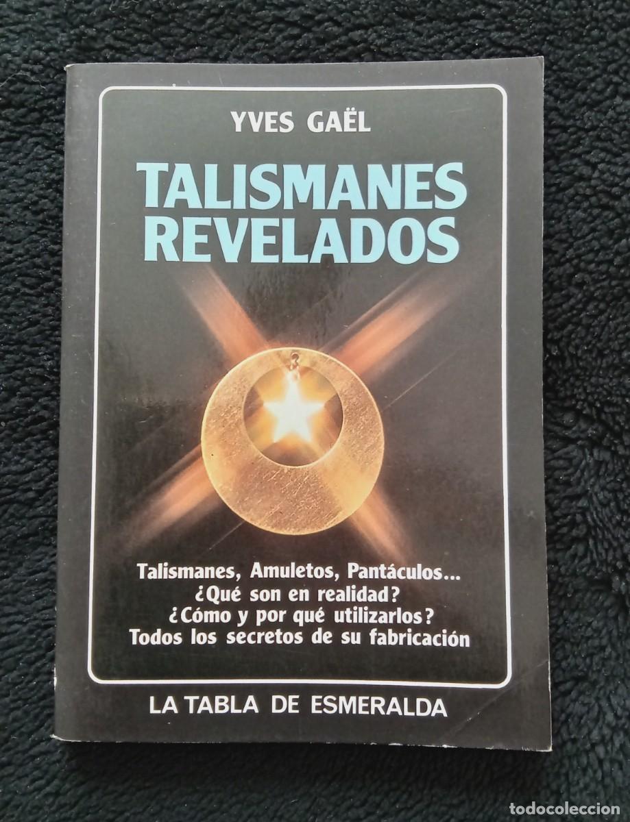 Libros de segunda mano: TALISMANES REVELADOS. LA TABLA ESMERALDA. YVES GA&Euml;L. EDAF, 1985. SIN TALISMANES