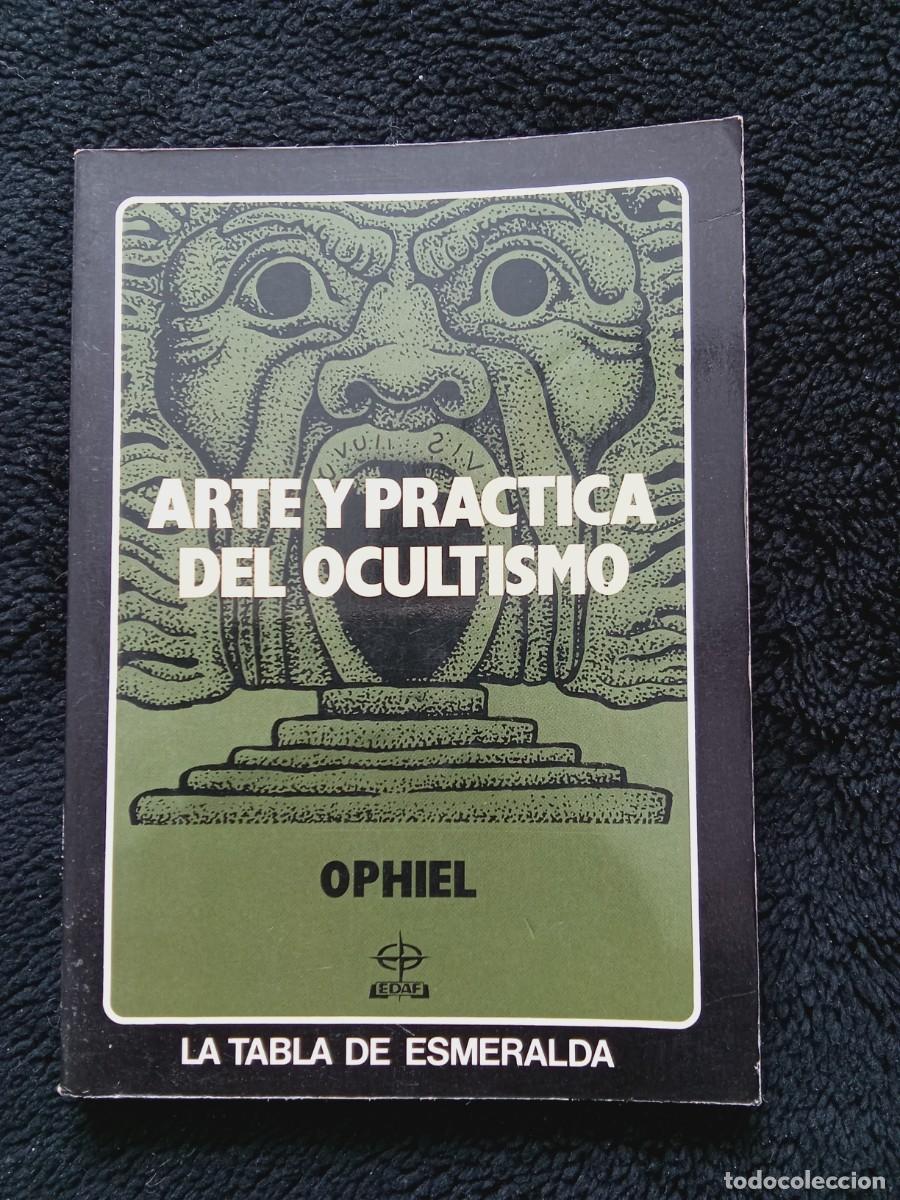 Libros de segunda mano: ARTE Y PR&Aacute;CTICA DEL OCULTISMO. LA TABLA ESMERALDA. OPHIEL. EDAF, 1988.