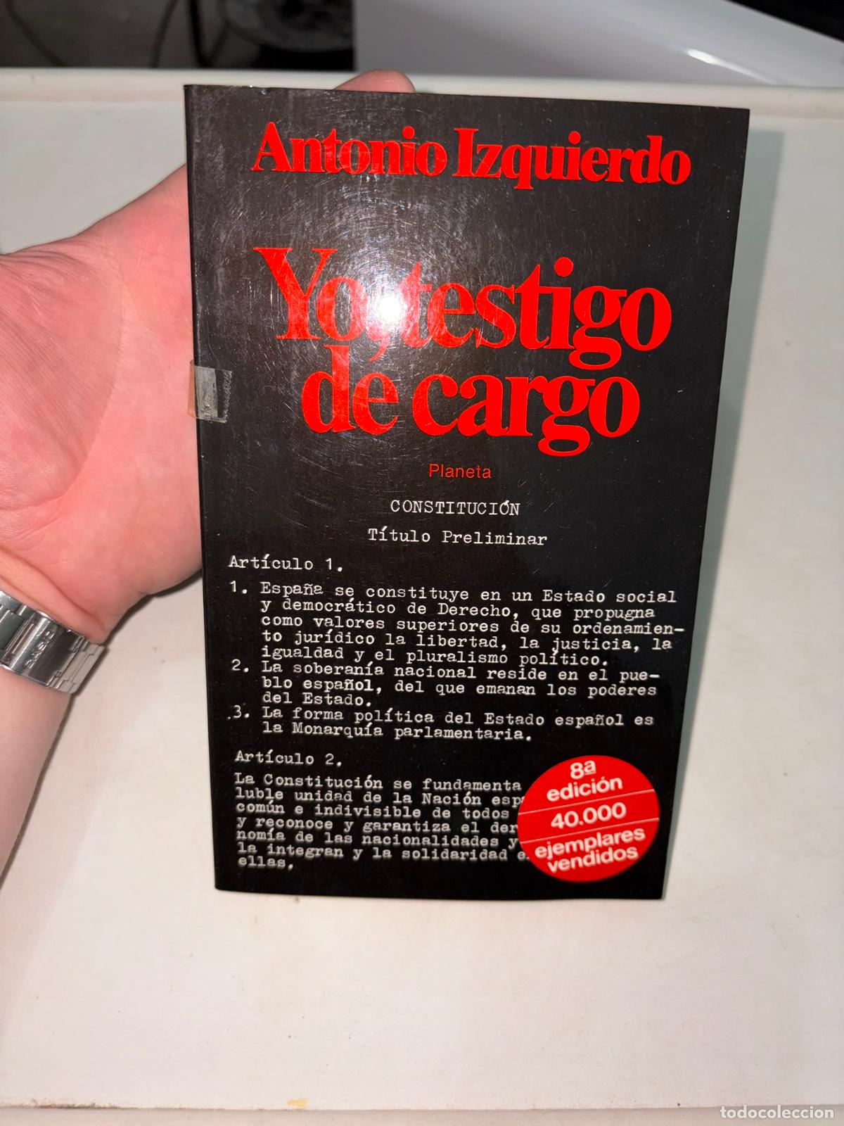 Libros de segunda mano: YO, TESTIGO DE CARGO - ANTONIO IZQUIERDO - FIRMADO Y DEDICADO POR EL AUTOR