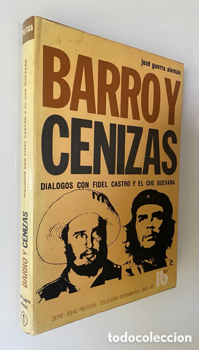 Libros de segunda mano: Barro y cenizas: Di&aacute;logos con Fidel Castro y el Che Guevara - GUERRA ALEM&Aacute;N, Jos&eacute;