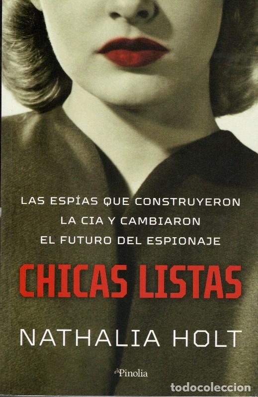 Libros de segunda mano: Chicas Listas: Las Esp&iacute;as Que Construyeron la Cia - Nathalia Holt - Editorial Pinolia