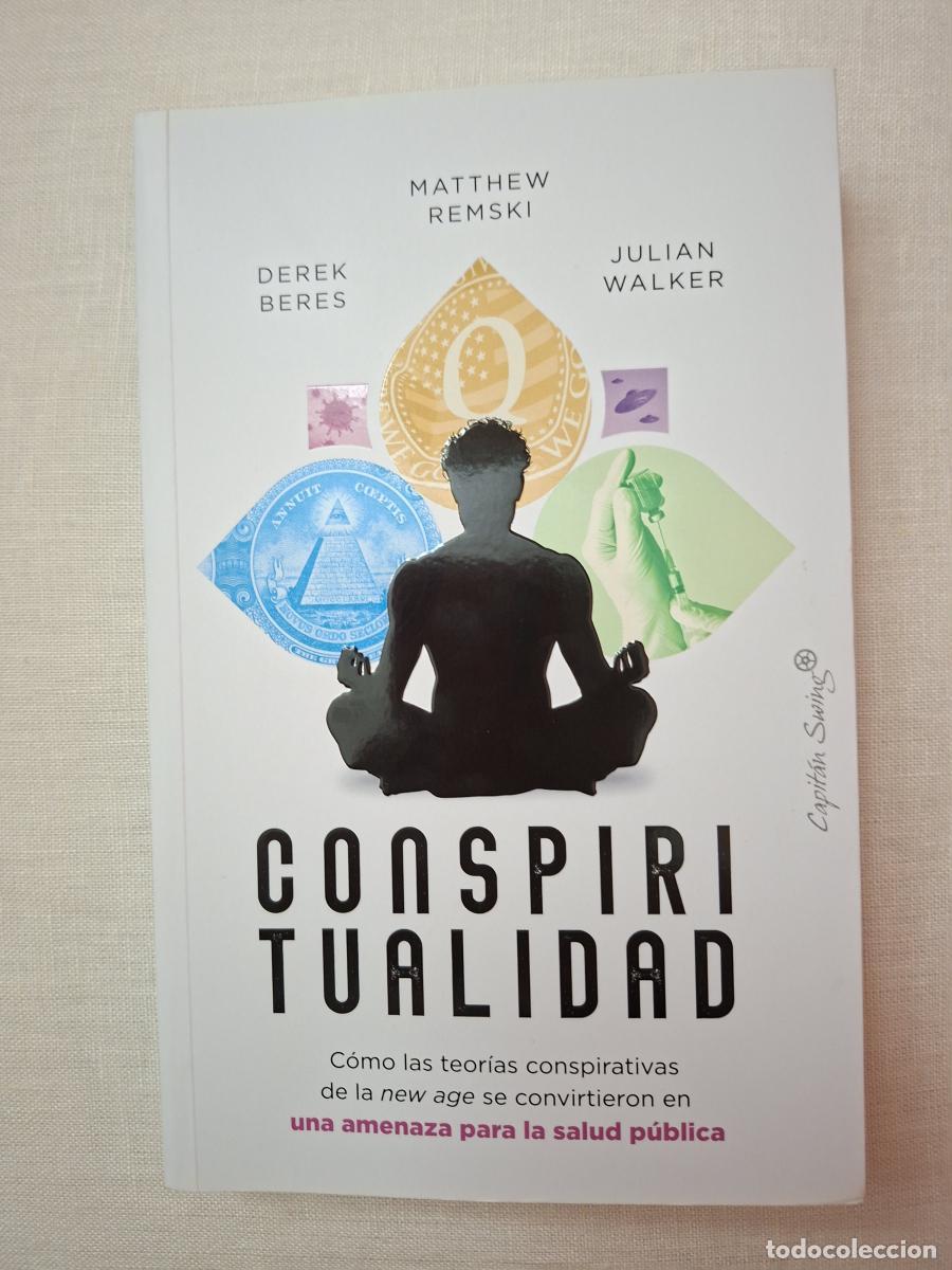 Libros de segunda mano: Conspiritualidad. C&oacute;mo las teor&iacute;as conspirativas de la &laquo;new age&raquo; se convirtieron en una amenaza para