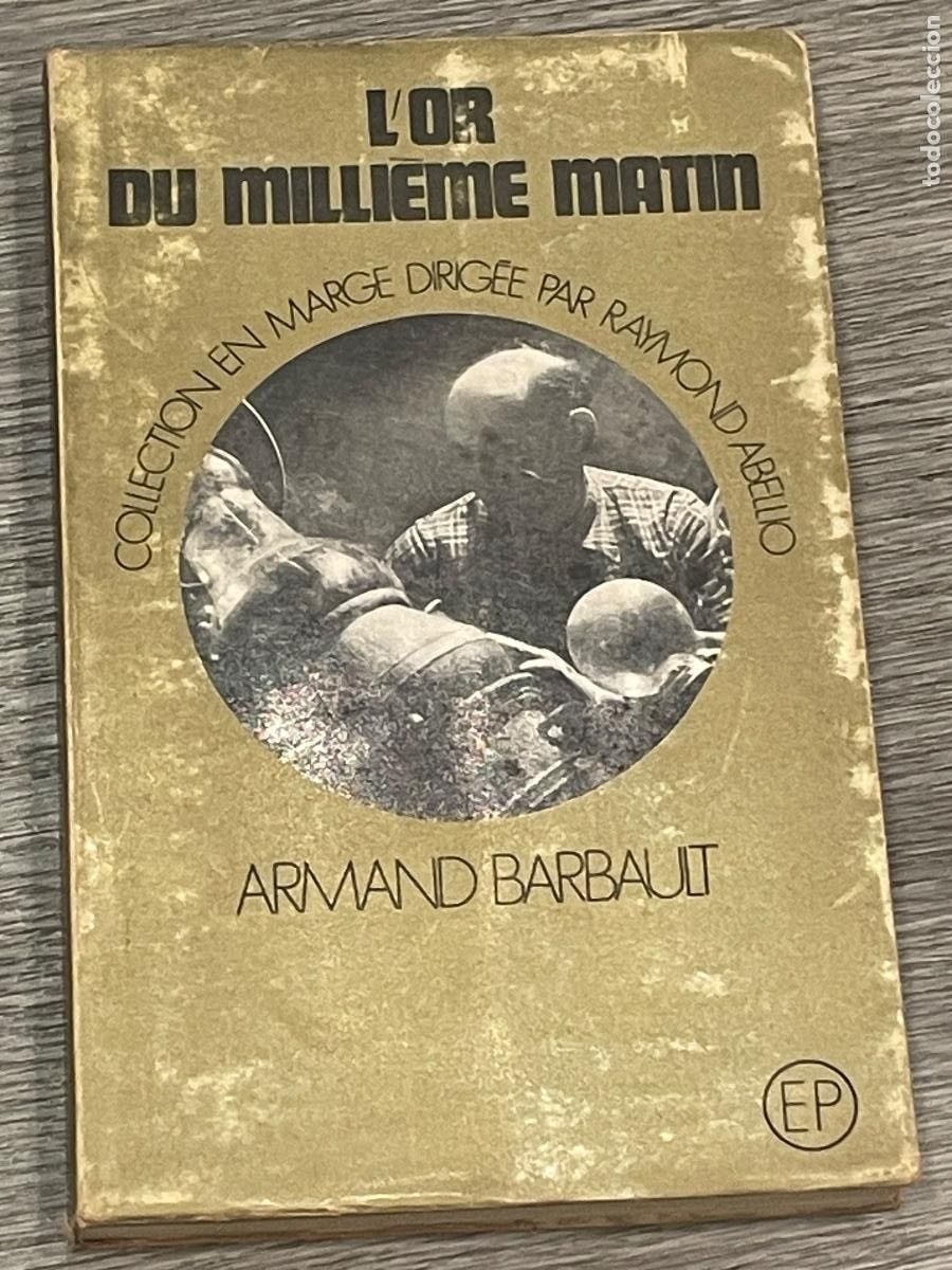 Libros de segunda mano: ALQUIMIA: ARMAND BARBAULT - L'OR DU MILLIEME MATIN - ED.PUB.PREMIERES 1969