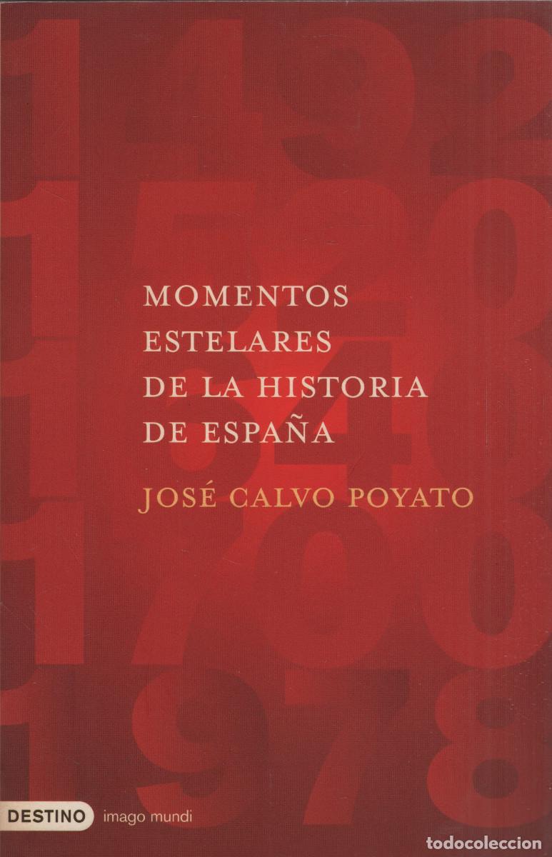 Libros de segunda mano: Momentos estelares de la historia de Espa&ntilde;a. Jos&eacute; Calvo Poyato. Destino. 2008.