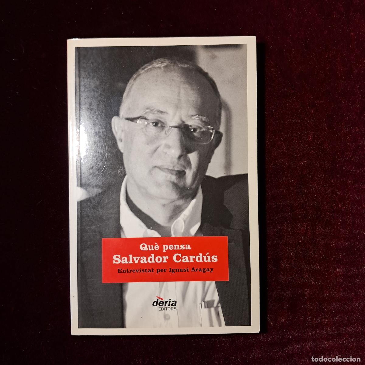 Libros de segunda mano: QU&Egrave; PENSA SALVADOR CARD&Uacute;S. ENTREVISTAT PER IGNASI ARAGAY. DEDICAT&Ograve;RIA AUT&Ograve;GRAFA. . D&egrave;ria Editors 201